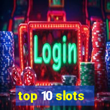 top 10 slots