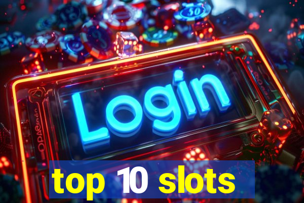 top 10 slots