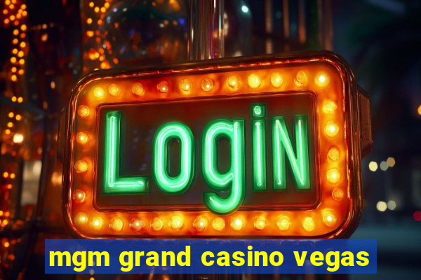 mgm grand casino vegas