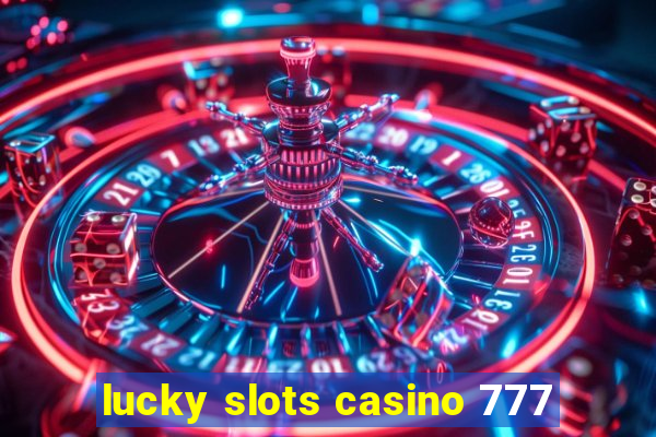 lucky slots casino 777