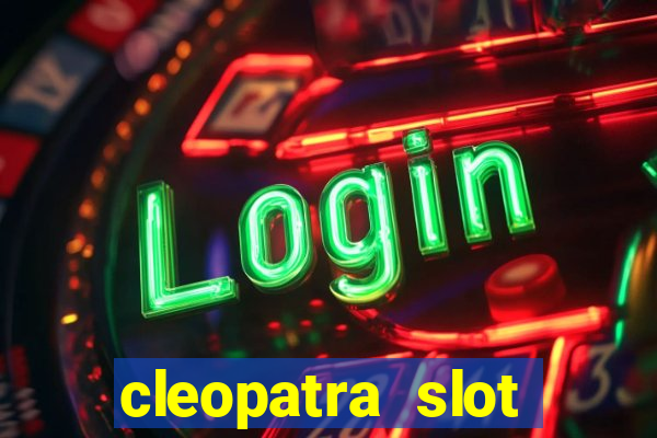 cleopatra slot games free