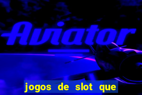 jogos de slot que paga no cadastro