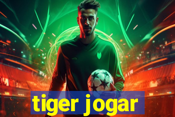 tiger jogar