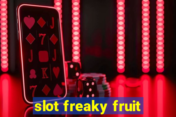 slot freaky fruit