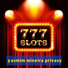 yasmim mineira privacy