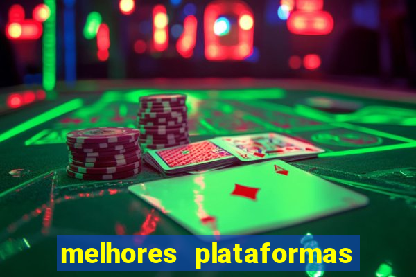 melhores plataformas jogo do tigrinho