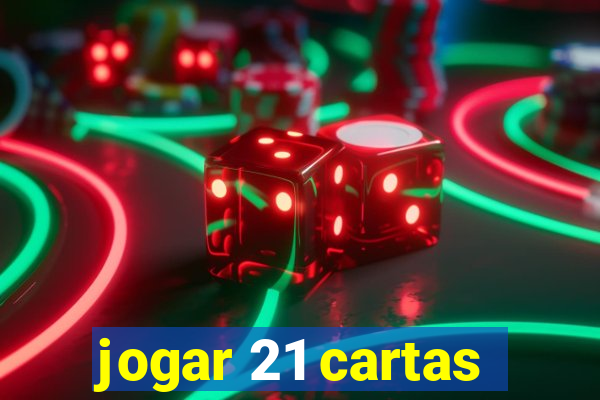 jogar 21 cartas