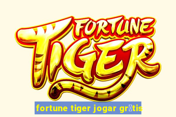 fortune tiger jogar gr谩tis