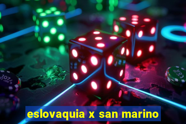 eslovaquia x san marino