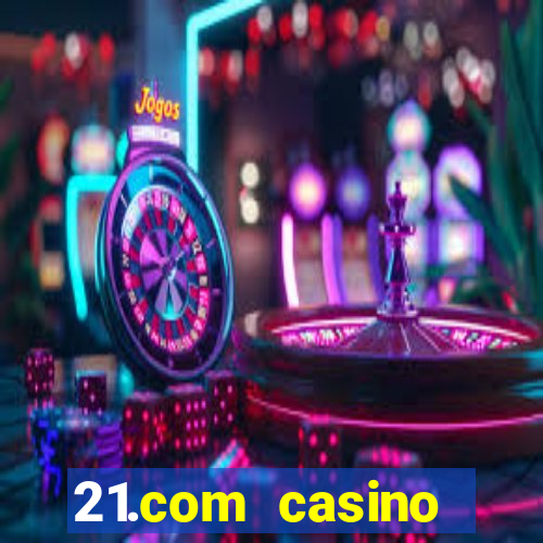 21.com casino online casino free no deposit bonus