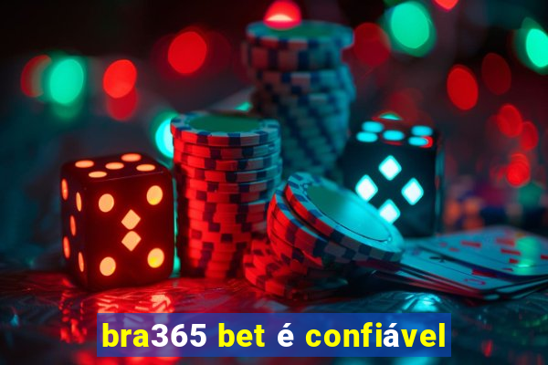 bra365 bet é confiável