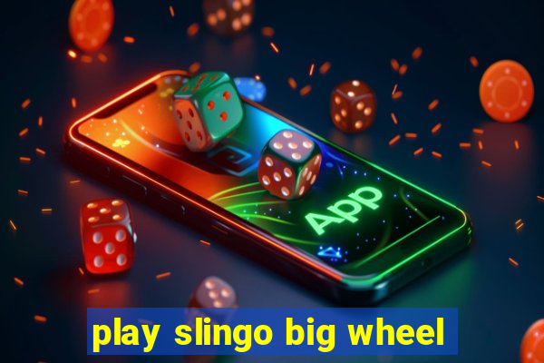 play slingo big wheel