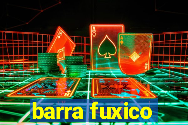 barra fuxico