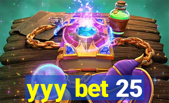 yyy bet 25