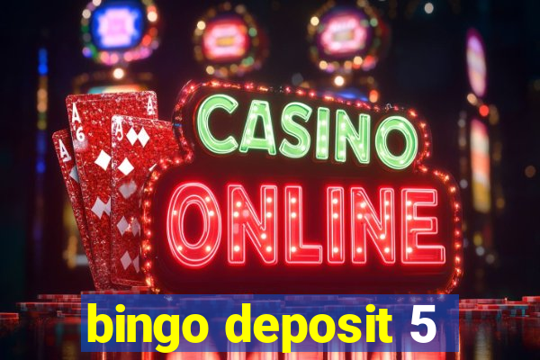 bingo deposit 5