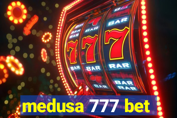 medusa 777 bet