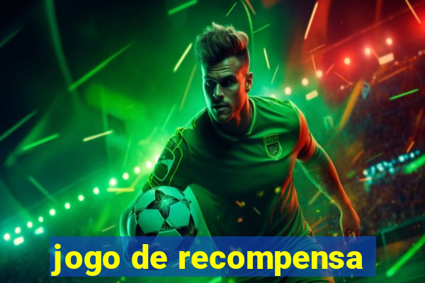 jogo de recompensa