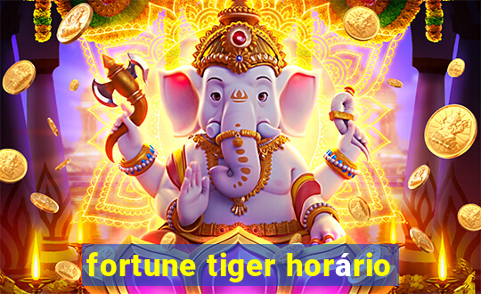 fortune tiger horário