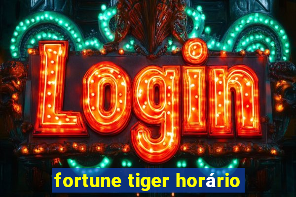 fortune tiger horário