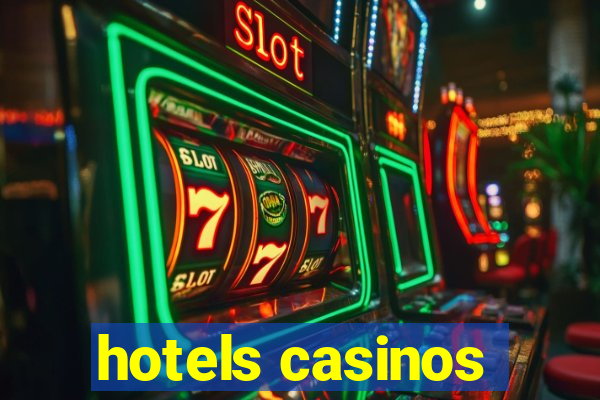 hotels casinos