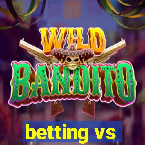 betting vs