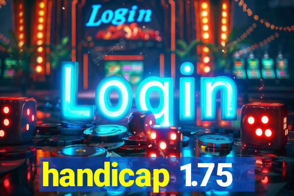 handicap 1.75