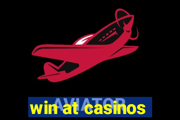 win at casinos