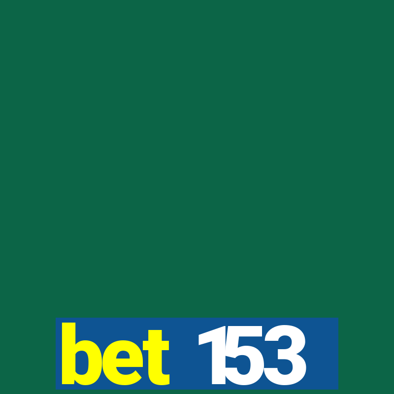 bet 153