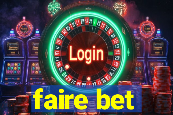 faire bet