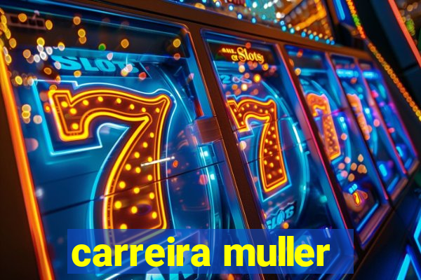 carreira muller