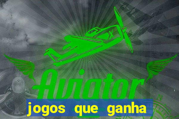 jogos que ganha dinheiro online