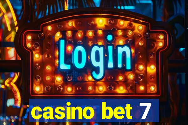 casino bet 7