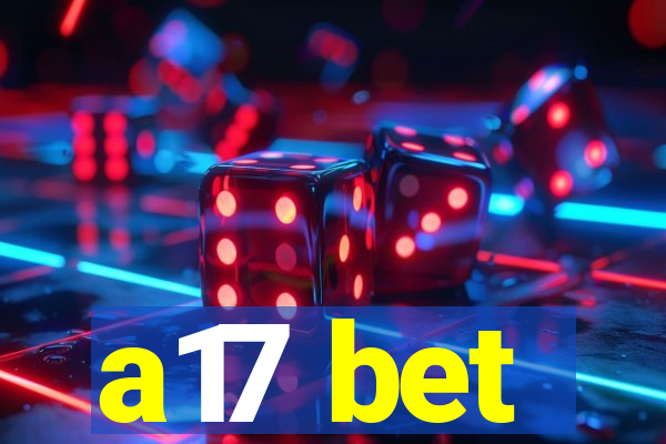 a17 bet