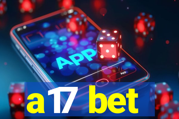 a17 bet