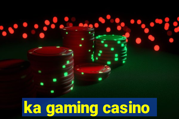 ka gaming casino