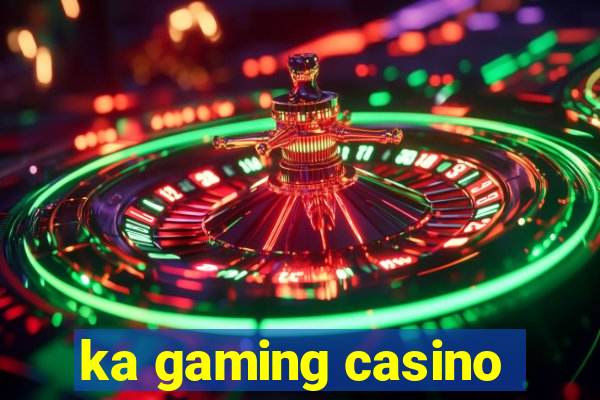 ka gaming casino