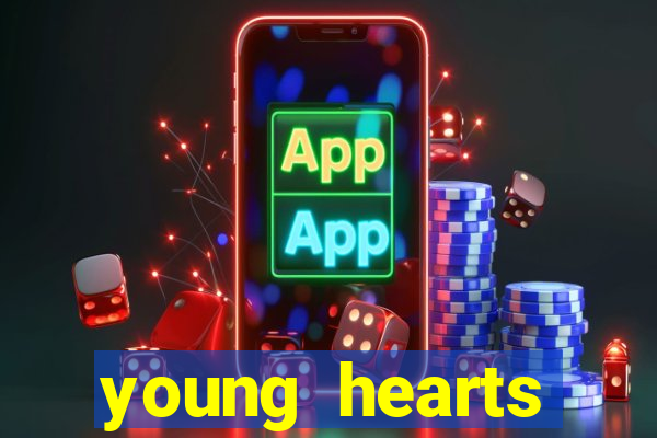 young hearts assistir online