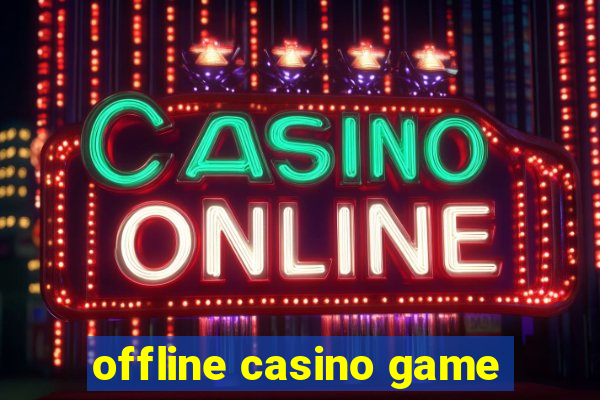 offline casino game