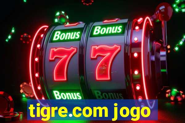 tigre.com jogo