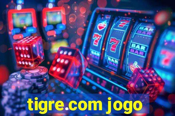 tigre.com jogo