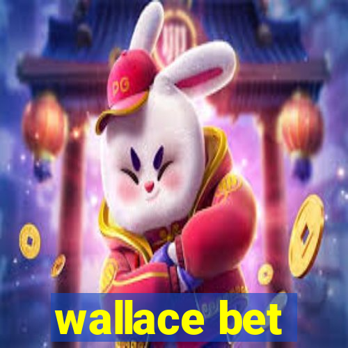 wallace bet