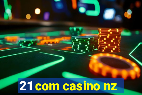 21 com casino nz