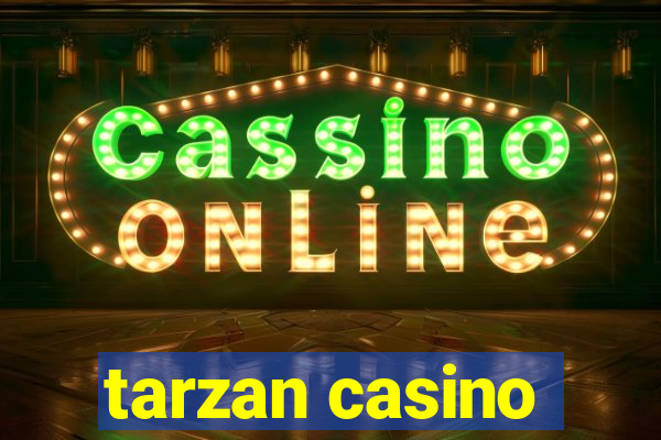 tarzan casino