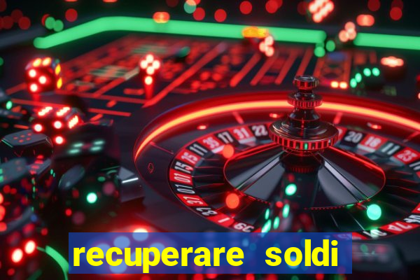 recuperare soldi persi alle slot