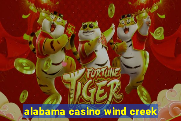 alabama casino wind creek