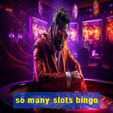 so many slots bingo