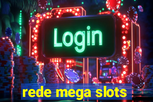 rede mega slots