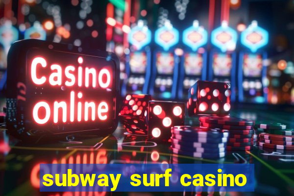 subway surf casino