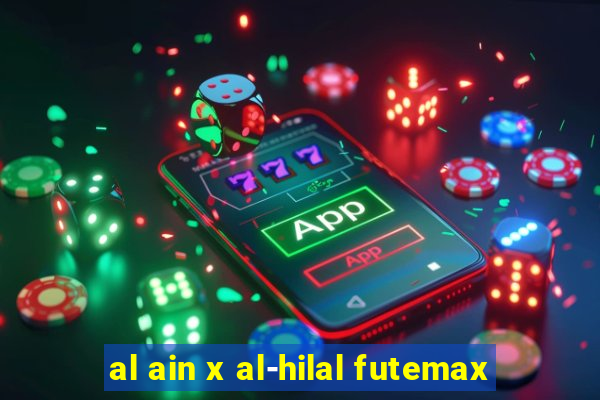 al ain x al-hilal futemax