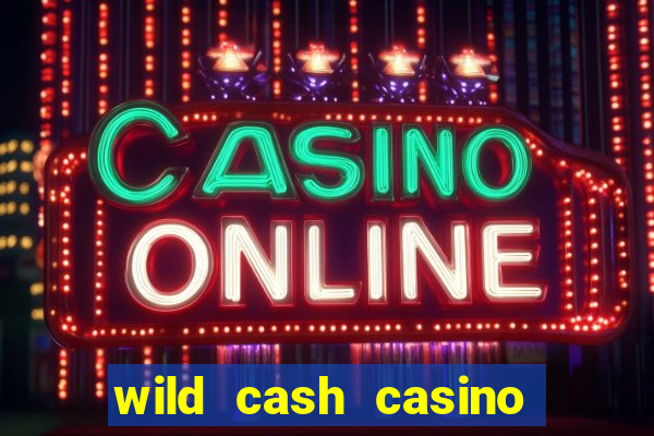 wild cash casino slots paga de verdade